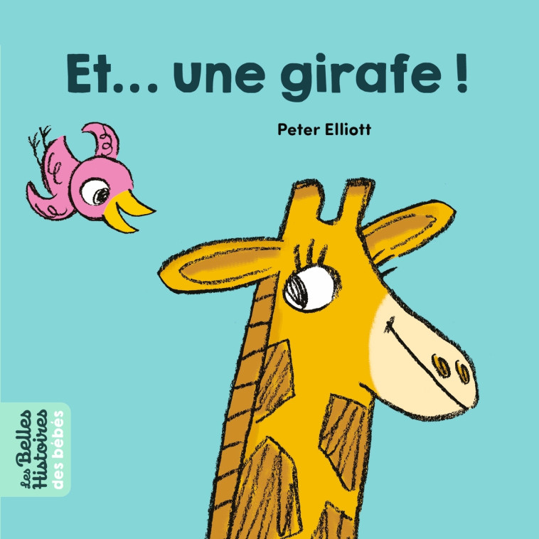 Et une girafe ! - Elliott Peter - BAYARD JEUNESSE