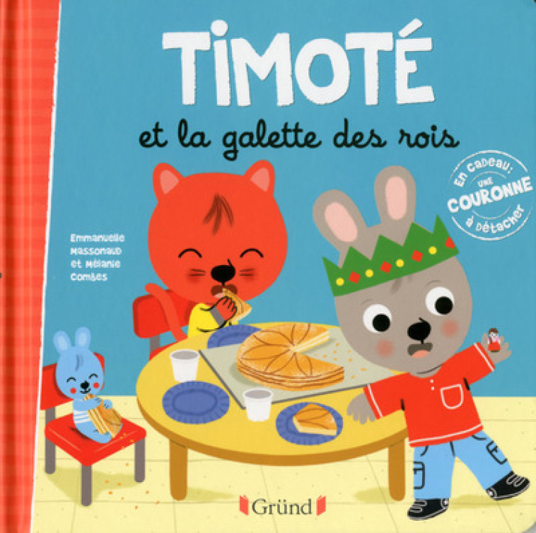 Timoté et la galette des rois - Massonaud Emmanuelle, Combes Mélanie - GRUND