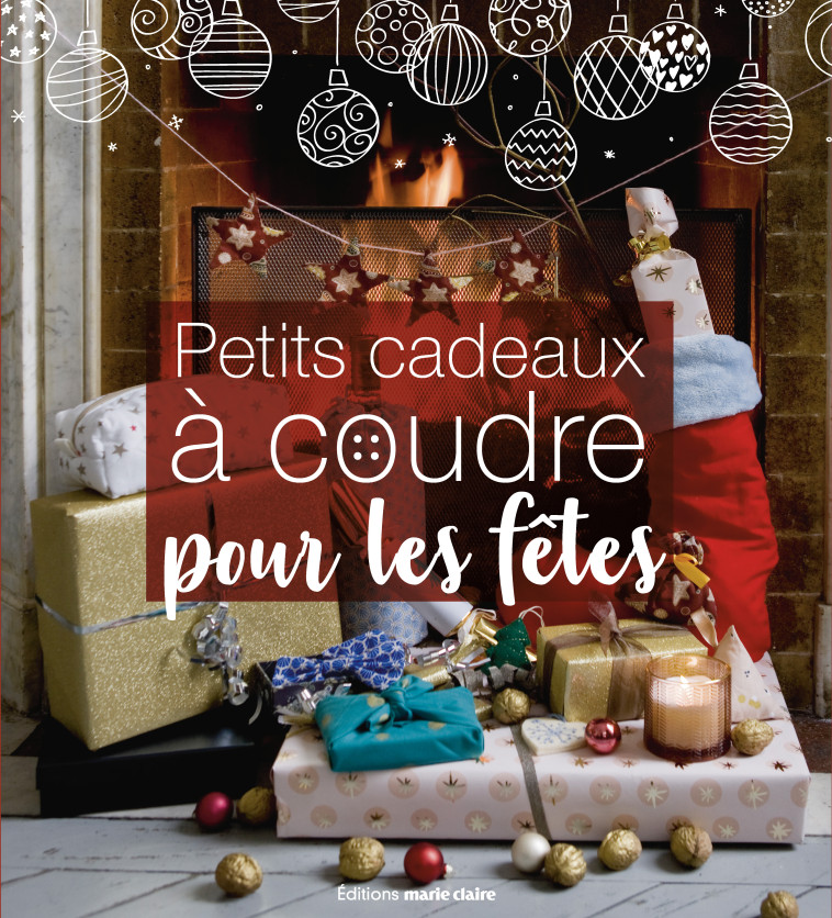 Petits cadeaux à coudre pour les fêtes  - Collectif  - MARIE-CLAIRE