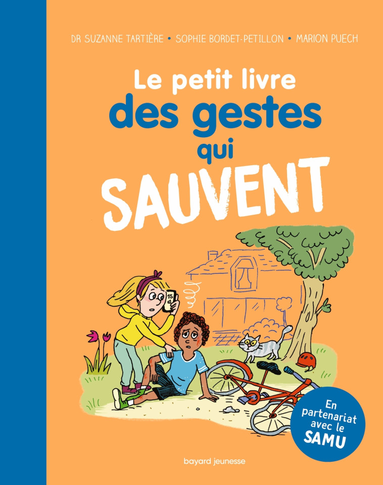 Le petit livre des gestes qui sauvent - BORDET - PETILLON SOPHIE, Tartière Suzanne, Puech Marion, Bordet-Petillon Sophie - BAYARD JEUNESSE