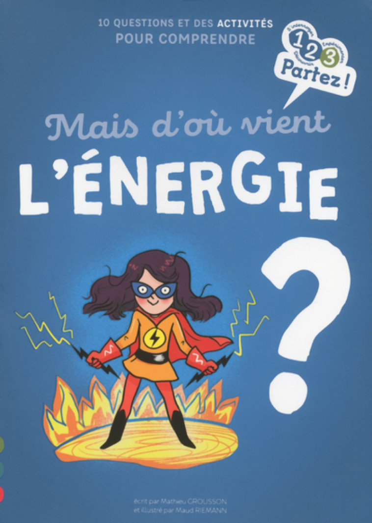 Mais d'où vient l'ENERGIE ? - Grousson Mathieu, Riemann Maud - GULF STREAM