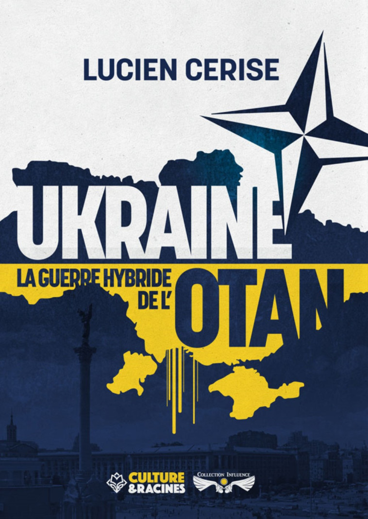 Ukraine - la guerre hybride de l'OTAN - LUCIEN CERISE , Cerise Lucien - CULTURE