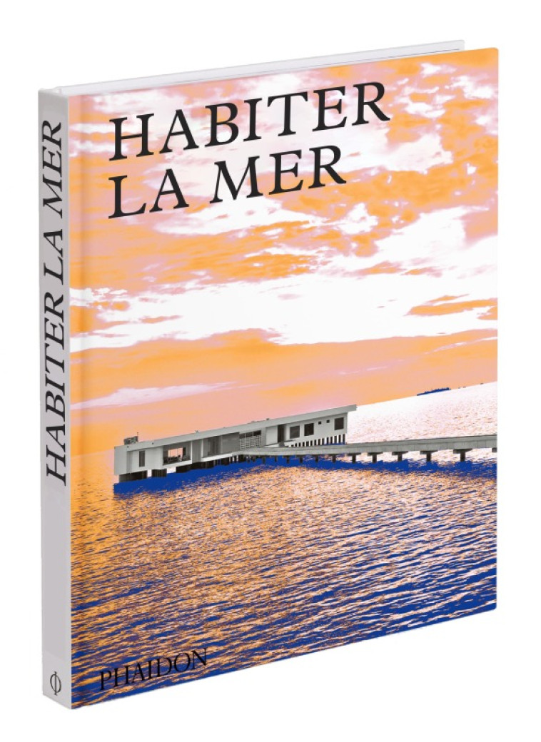 Habiter la mer - Melster Anne-Marie - PHAIDON FRANCE