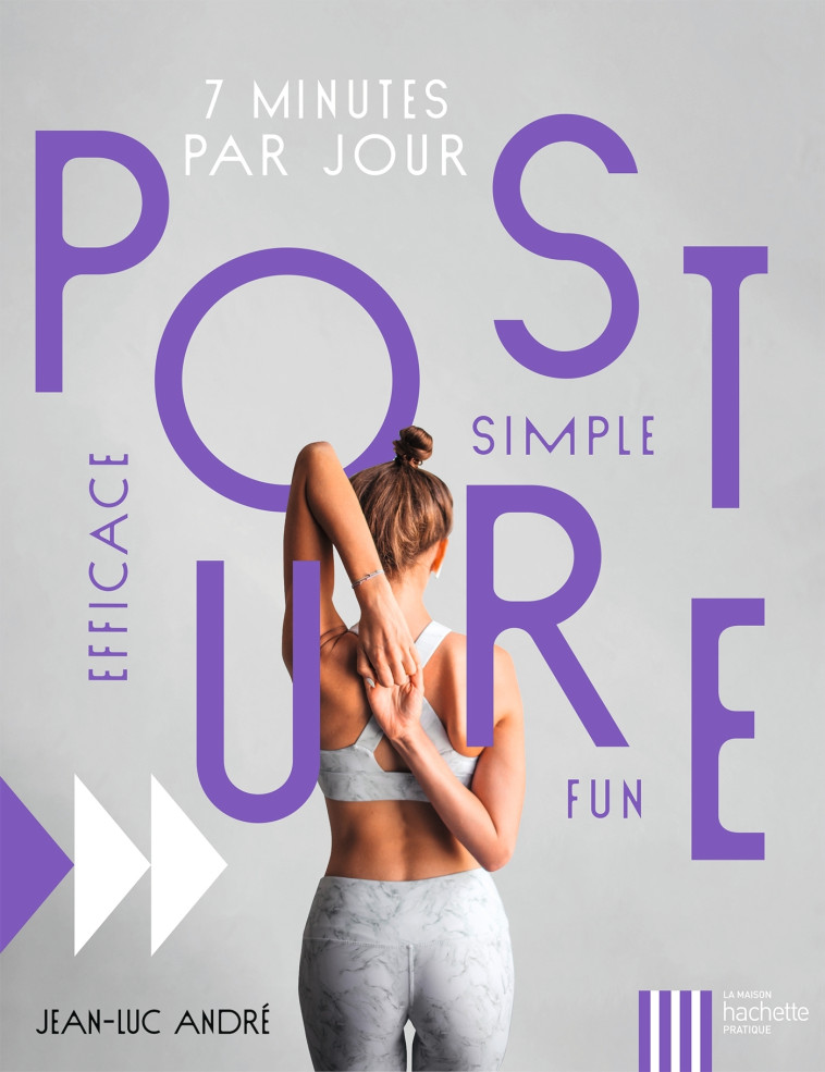 Posture - Efficace - Simple - Fun - 7 minutes par jour - André Jean-Luc - HACHETTE PRAT