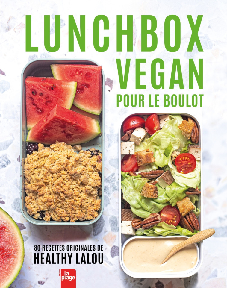 Lunch Box Vegan pour le boulot - 80 recettes originales - Healthy Lalou Healthy Lalou, Lalou Healthy - LA PLAGE