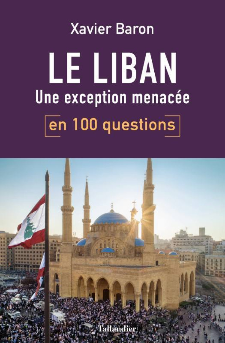 Le Liban en 100 questions - Baron Xavier - TALLANDIER