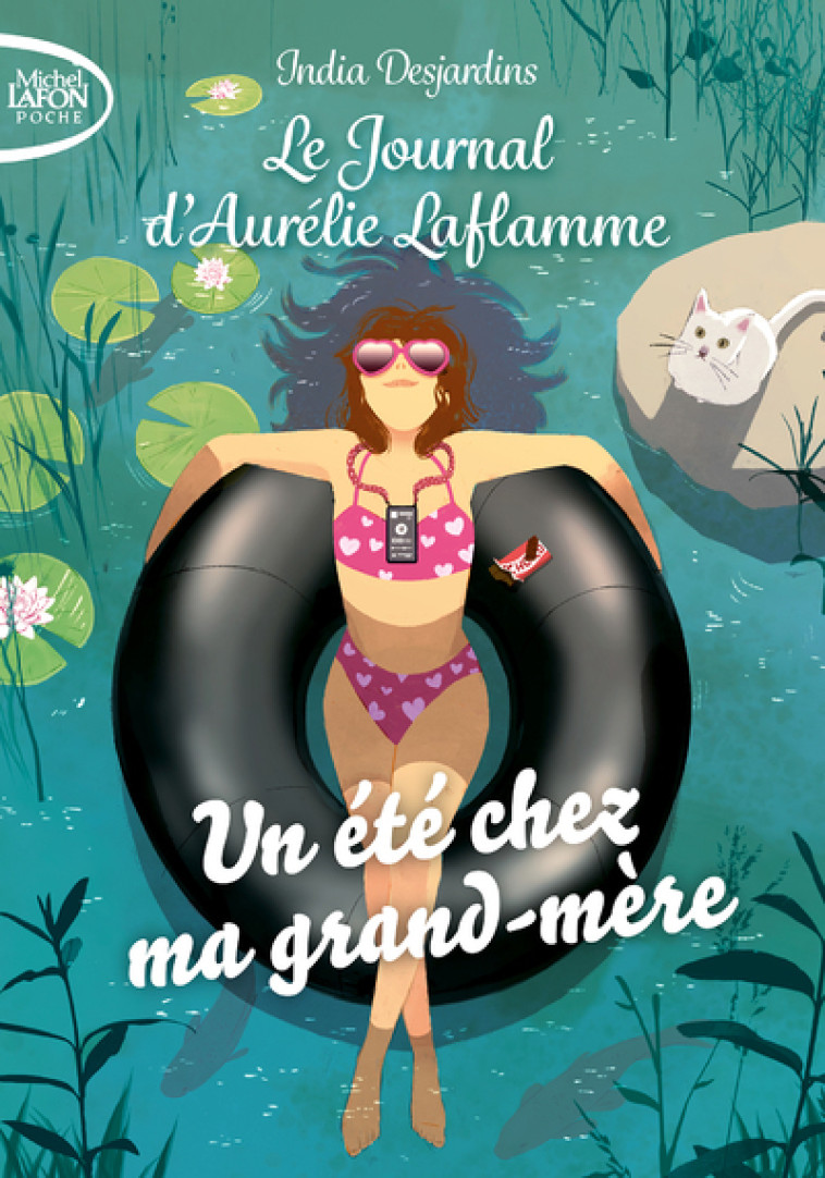 Le journal d'Aurélie Laflamme - Tome 3 Un été chez ma grand-mère - Desjardins India - MICHEL LAFON PO