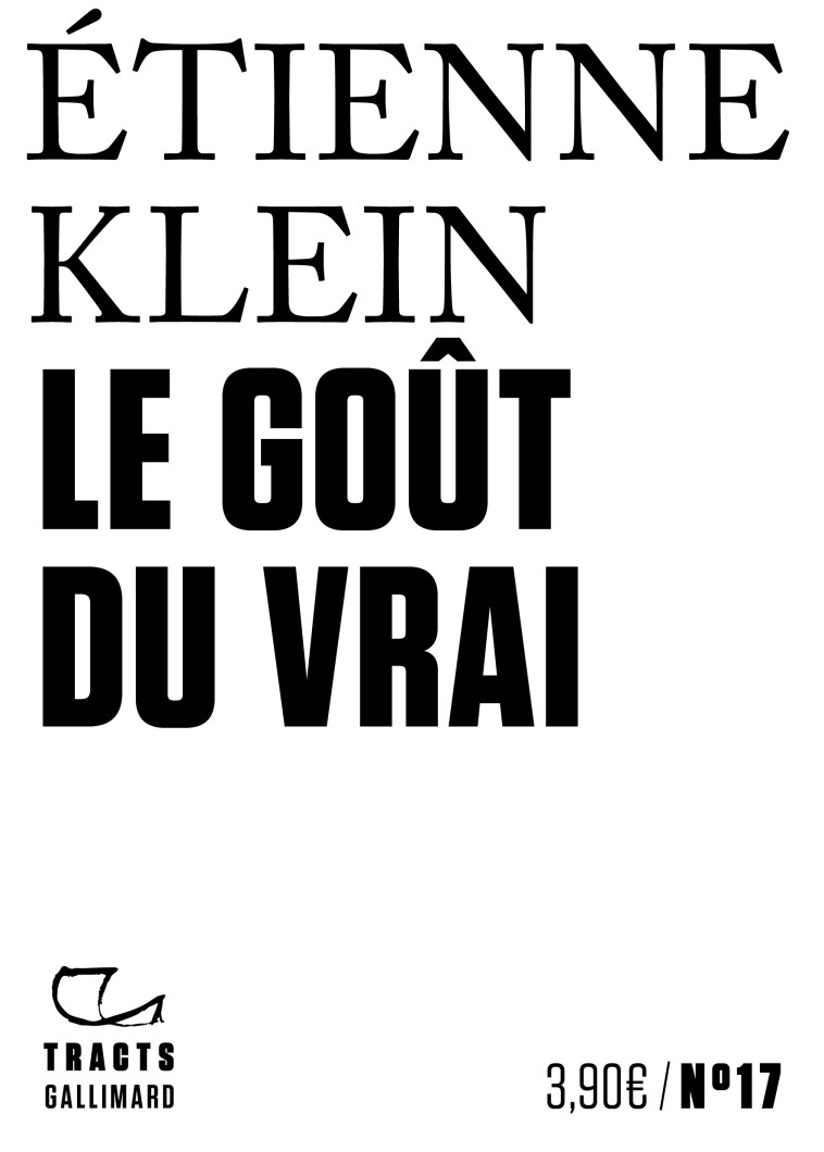 Le goût du vrai - Klein Etienne - GALLIMARD