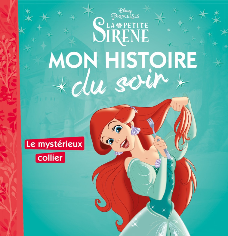 LA PETITE SIRÈNE - Mon Histoire du Soir - Ariel et le mystérieux collier - Disney Princesses - Collectif  - DISNEY HACHETTE