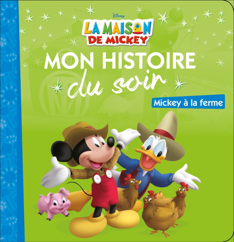 LA MAISON DE MICKEY - Mon Histoire du Soir - Mickey à la ferme - Disney - Collectif  - DISNEY HACHETTE