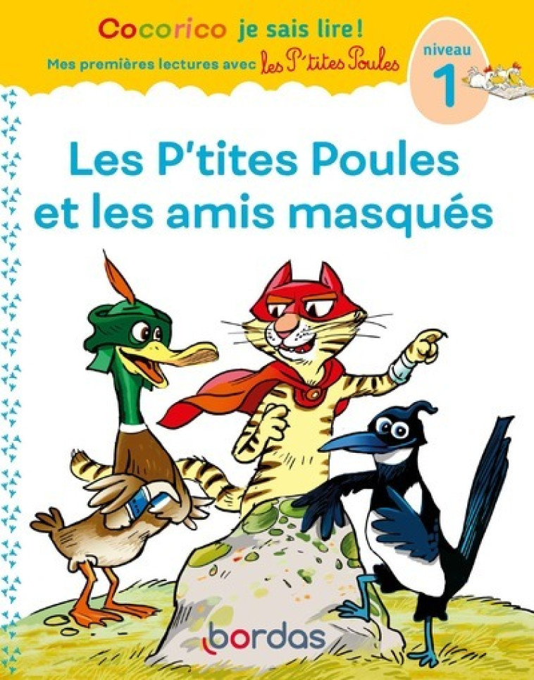 Cocorico Je sais lire! 1ères lectures avec les P'tites Poules-Les P'tites Poules & les amis masqués - OLIVIER/RAUFFLET - BORDAS