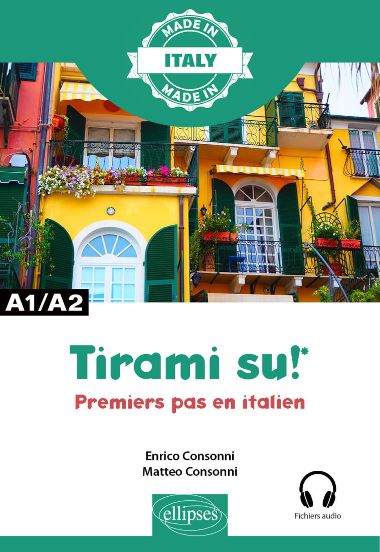 Tirami su ! - Premiers pas en italien - A1/A2 vers B1 - Consonni Enrico, Consonni Matteo - ELLIPSES