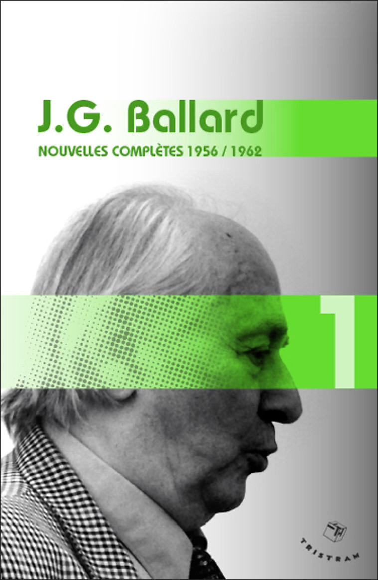 Nouvelles complètes 1956-1962 - volume 1 J. G. Ballard - Ballard J. G., Sigaud Bernard - TRISTRAM