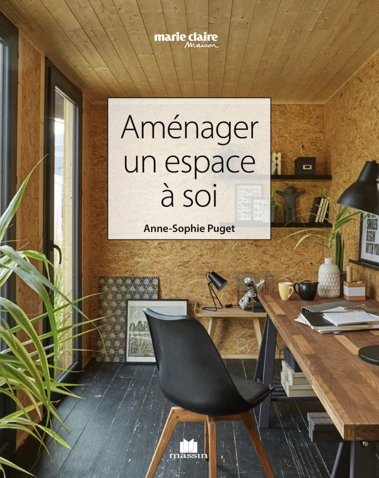 Aménager un espace à soi  - PUGET ANNE-SOPHIE - CHARLES MASSIN