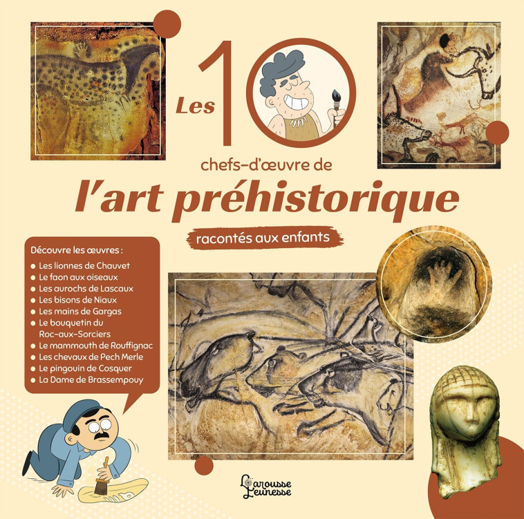 Les 10 chefs d'oeuvre de l'art préhistorique racontés aux enfants - LARMET AUDE, Guignette Jérémy - LAROUSSE