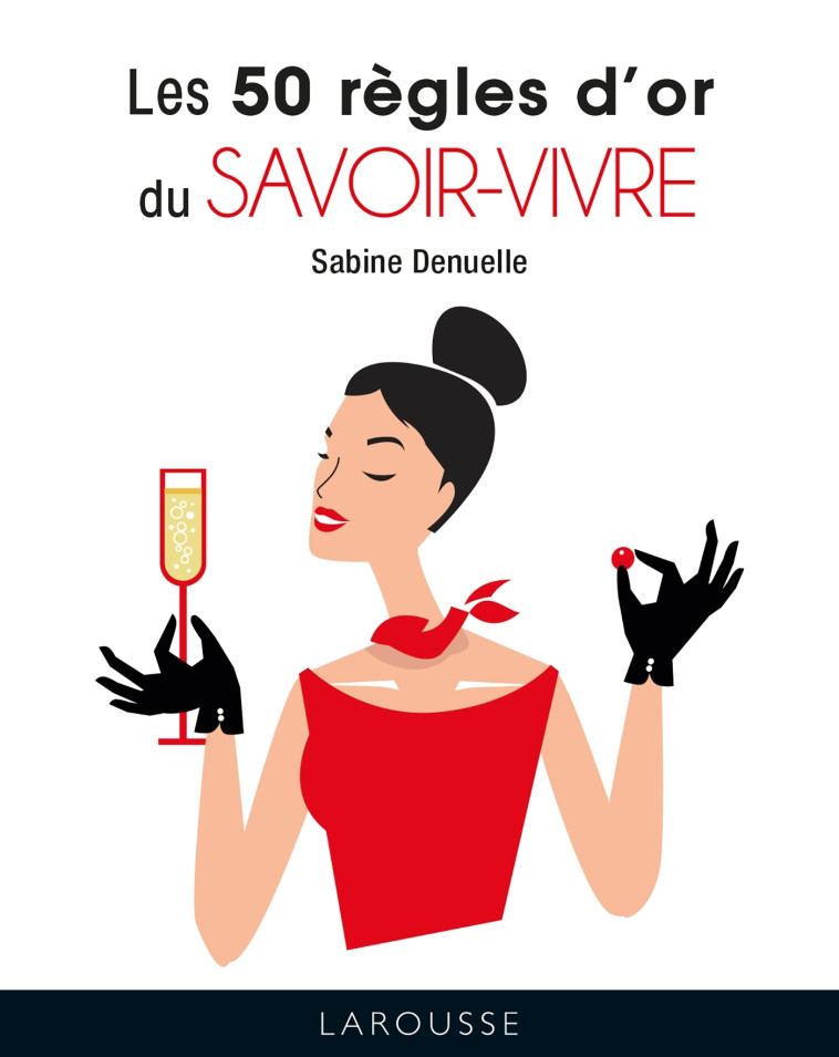 LES 50 REGLES D-OR DU SAVOIR-VIVRE - DENUELLE SABINE - LAROUSSE