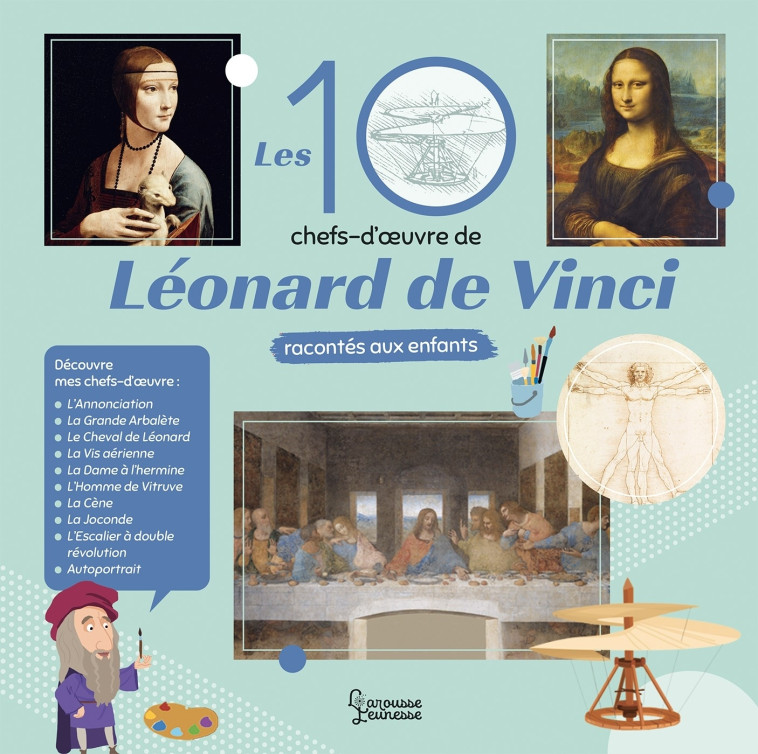 Les 10 chefs-d'oeuvre de Léonard de Vinci racontés aux enfants - Royer Anne, Boyer Alain - LAROUSSE