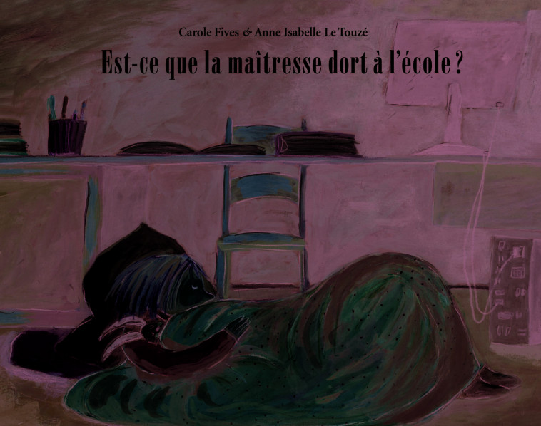 est-ce que la maitresse dort a l'ecole ? - Fives Carole, Le Touzé Anne-Isabelle - EDL