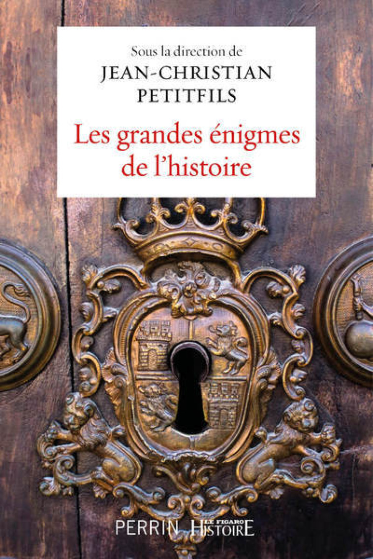 Les grandes énigmes de l'histoire - Collectif Collectif, Petitfils Jean-Christian, Collectif  - PERRIN