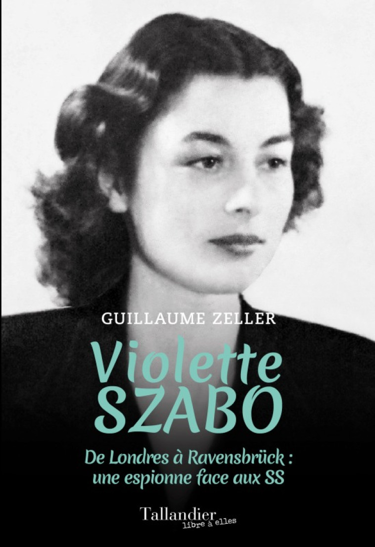 Violette Szabo - Zeller Guillaume - TALLANDIER