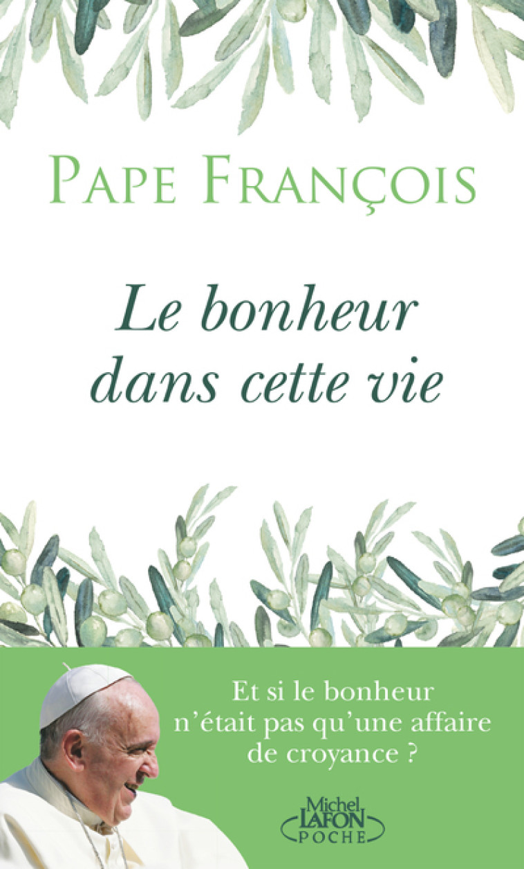 Le bonheur dans cette vie - Pape François Pape François, Gruau Élise, Benazzi Natale - MICHEL LAFON PO