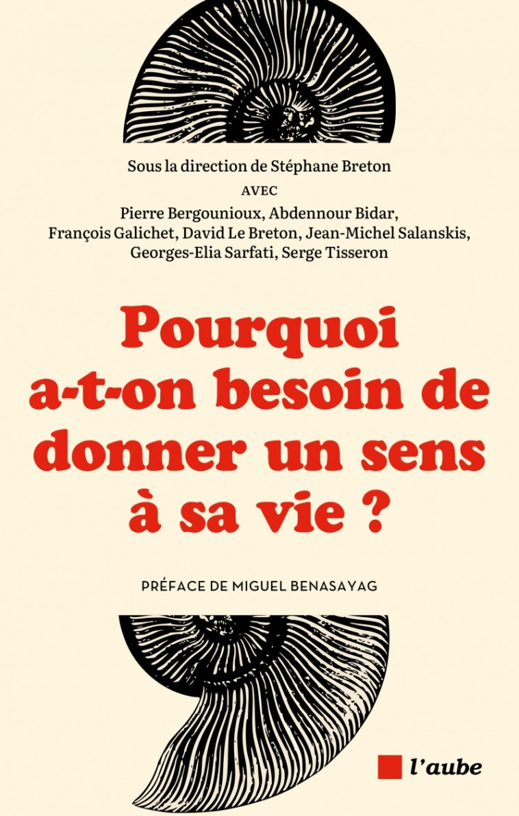 Pourquoi a-t-on besoin de donner un sens à sa vie ? - Breton Stéphane, Benasayag Miguel - DE L AUBE