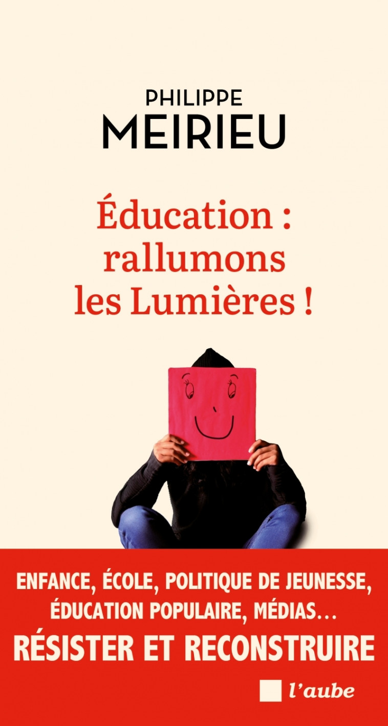 Éducation : rallumons les Lumières ! - Meirieu Philippe - DE L AUBE