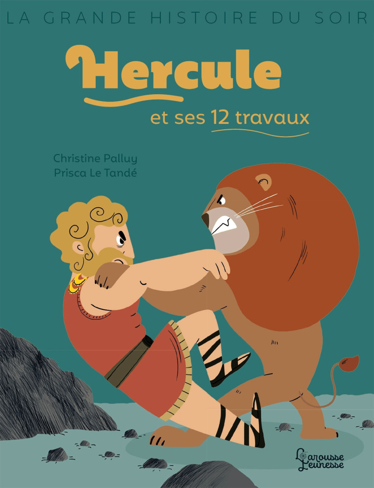 HERCULE ET SES 12 TRAVAUX - PALLUY/LE TANDE - LAROUSSE