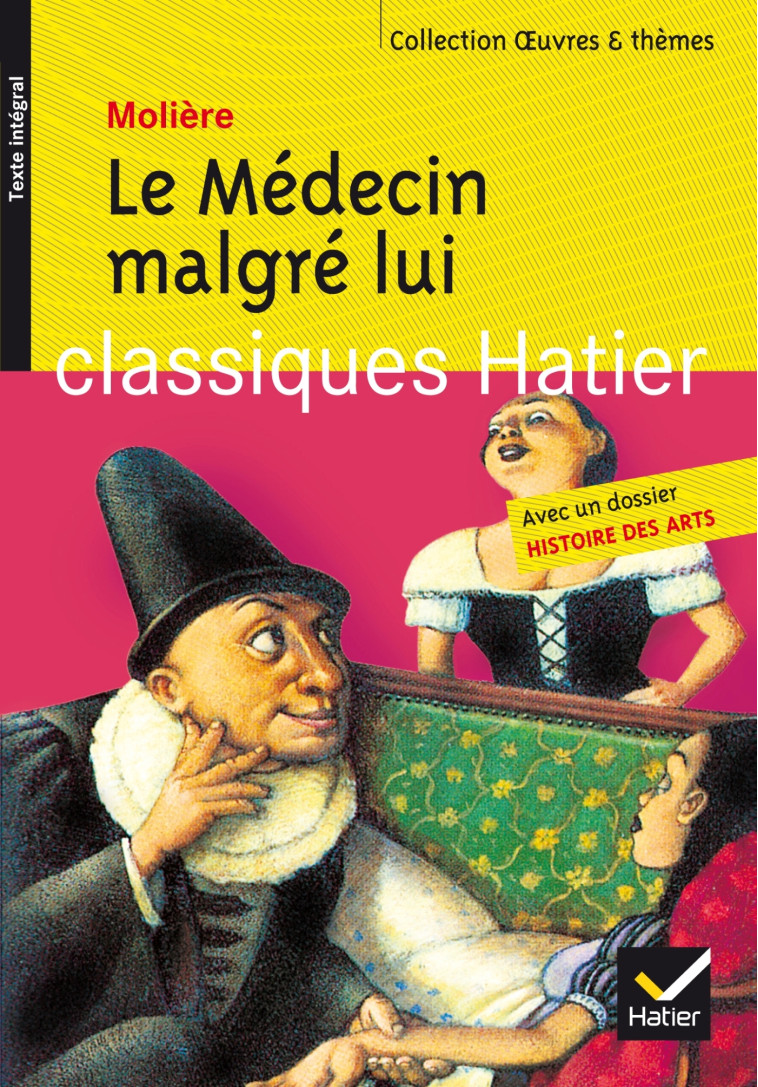 Le Médecin malgré lui - Molière Molière, MOLIERE , Molière (Poquelin dit) Jean-Baptiste - HATIER