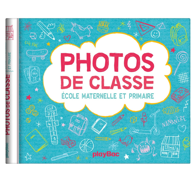 Mon album photos de classe - Maternelle et primaire avec stickers - 2024 - Playbac Éditions Playbac Éditions, PLAYBAC EDITIONS  - PLAY BAC