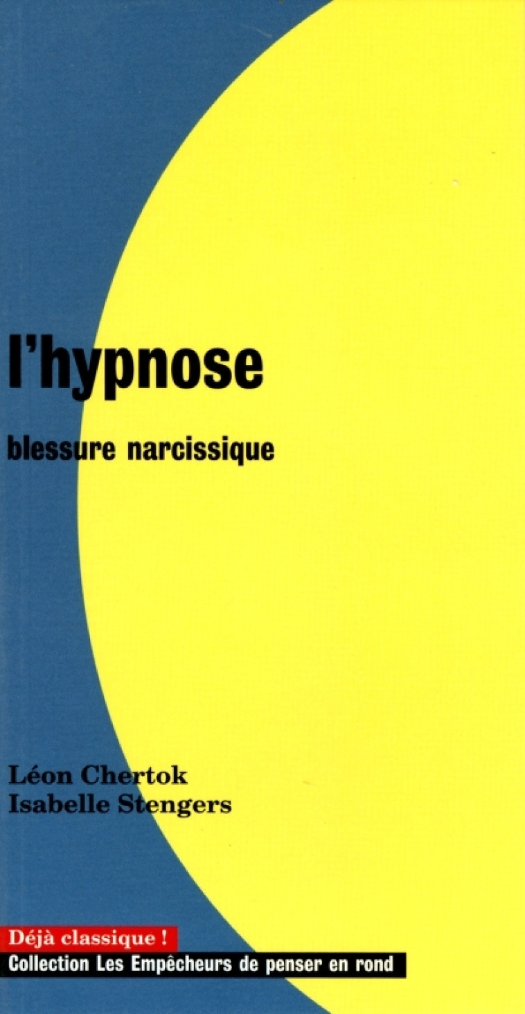 L'Hypnose, blessure narcissique - Chertok Leon, Stengers Isabelle - EMPECHEURS