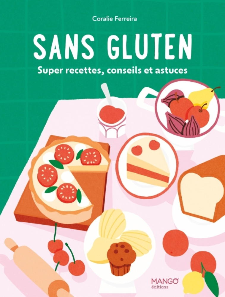 SANS GLUTEN - SUPER RECETTES, CONSEILS ET ASTUCES - FERREIRA/CHEMIN - MANGO