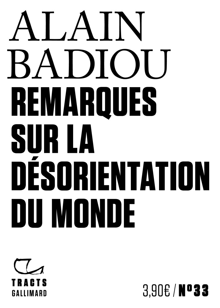 Remarques sur la désorientation du monde - Badiou Alain - GALLIMARD