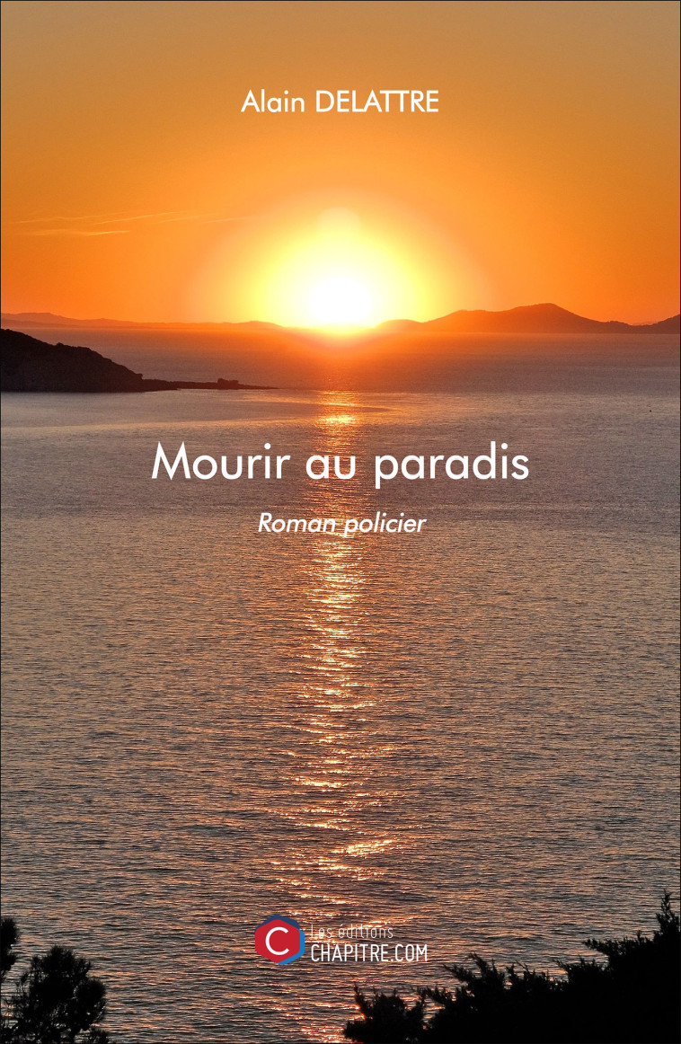 Mourir au paradis - DELATTRE Alain - CHAPITRE.COM