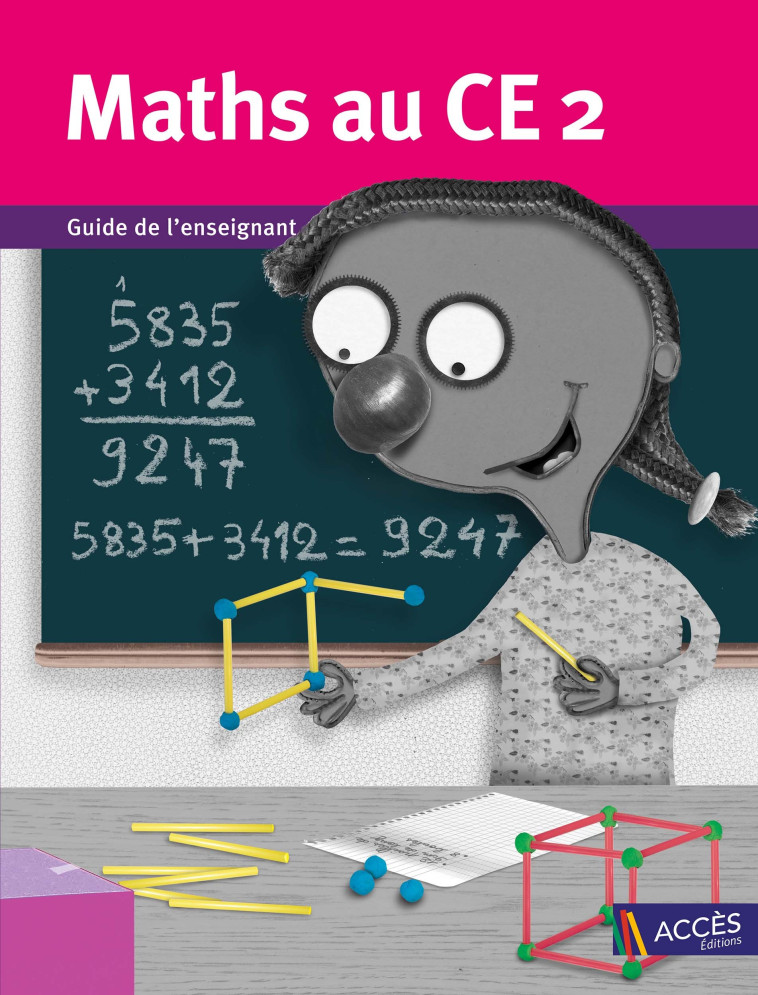 Maths au CE2 Guide de l'enseignant - Duprey Gaëtan et Sophie, Mauffrey Fabienne et Isabelle, Godé Véronique - ACCES