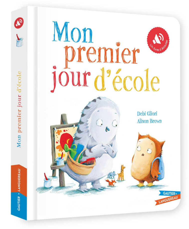 Livre son - Mon premier jour d'école - Andreae Giles, Cabban Vanessa, Gliori Debi, Brown Alison - GAUTIER LANGU.