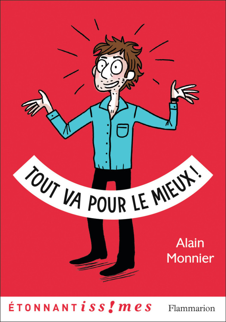 Tout va pour le mieux ! - Monnier Alain, Maroger Isabelle - FLAMMARION