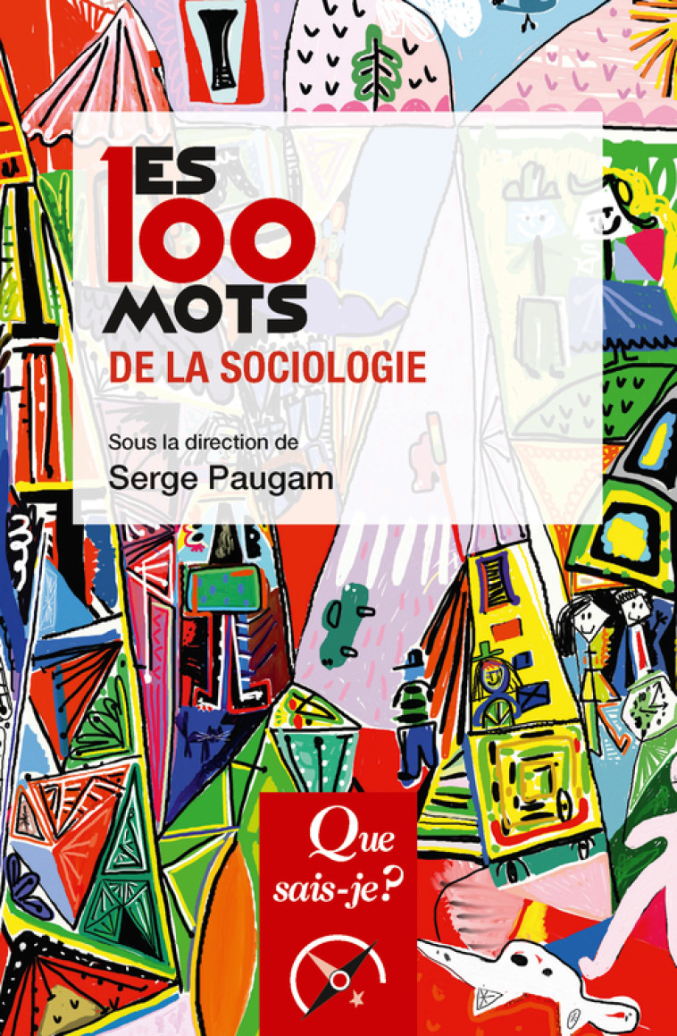 Les 100 mots de la sociologie - Paugam Serge - QUE SAIS JE