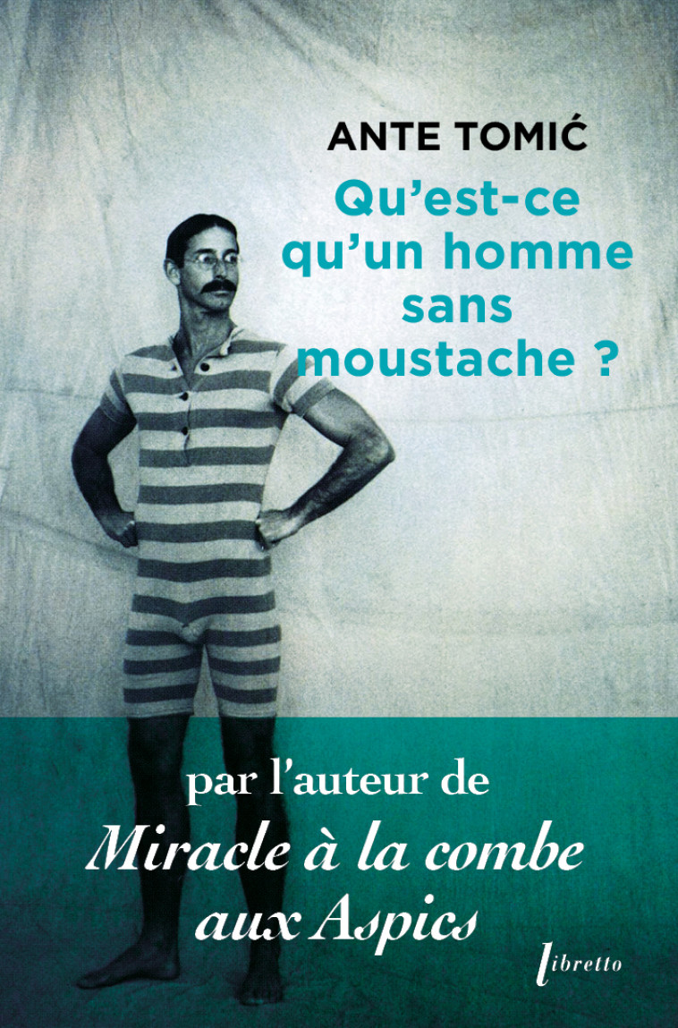 Qu'est-ce qu'un homme sans moustache ? - Tomic ante  - LIBRETTO