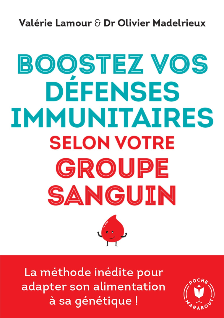 Boostez vos défenses immunitaires selon votre groupe sanguin - Lamour Valérie, Madelrieu Olivier - MARABOUT