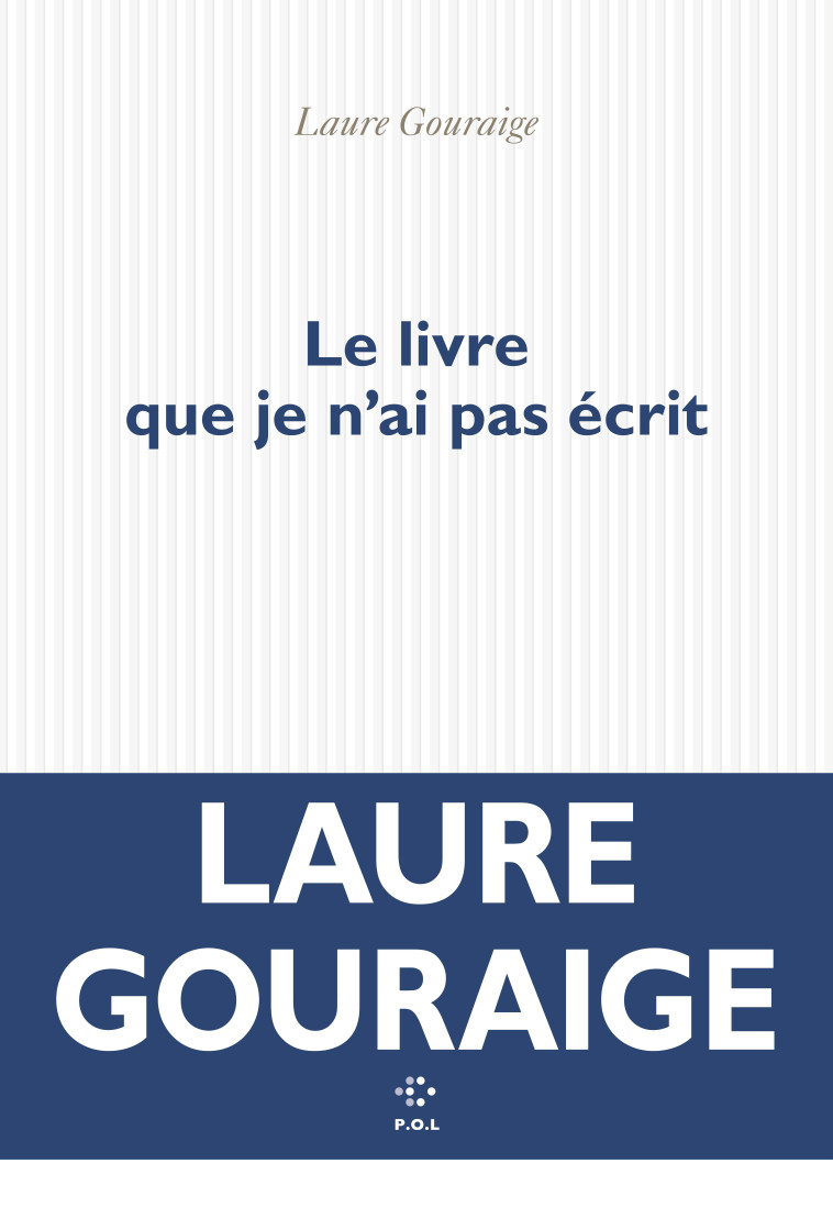 Le livre que je n'ai pas écrit - Gouraige Laure - POL