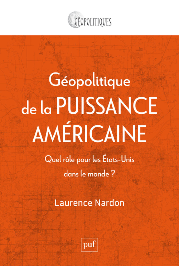 Géopolitique de la puissance américaine - Nardon Laurence - PUF