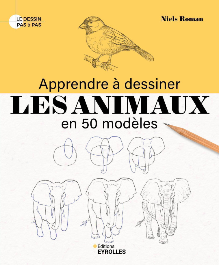 APPRENDRE A DESSINER LES ANIMAUX EN 50 MODELES - ROMAN NIELS - EYROLLES