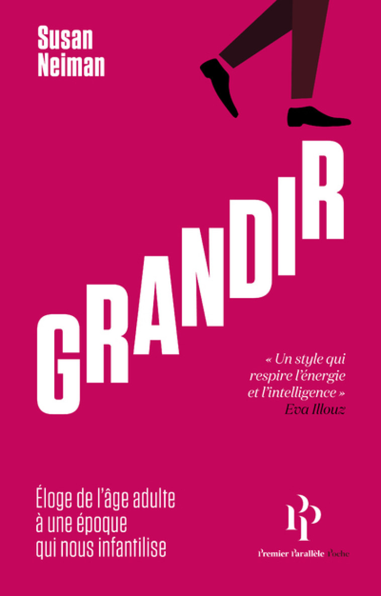 Grandir - Éloge de l'âge adulte à une époque qui nous infantilise - Neiman Susan - 1ER PARALLELE