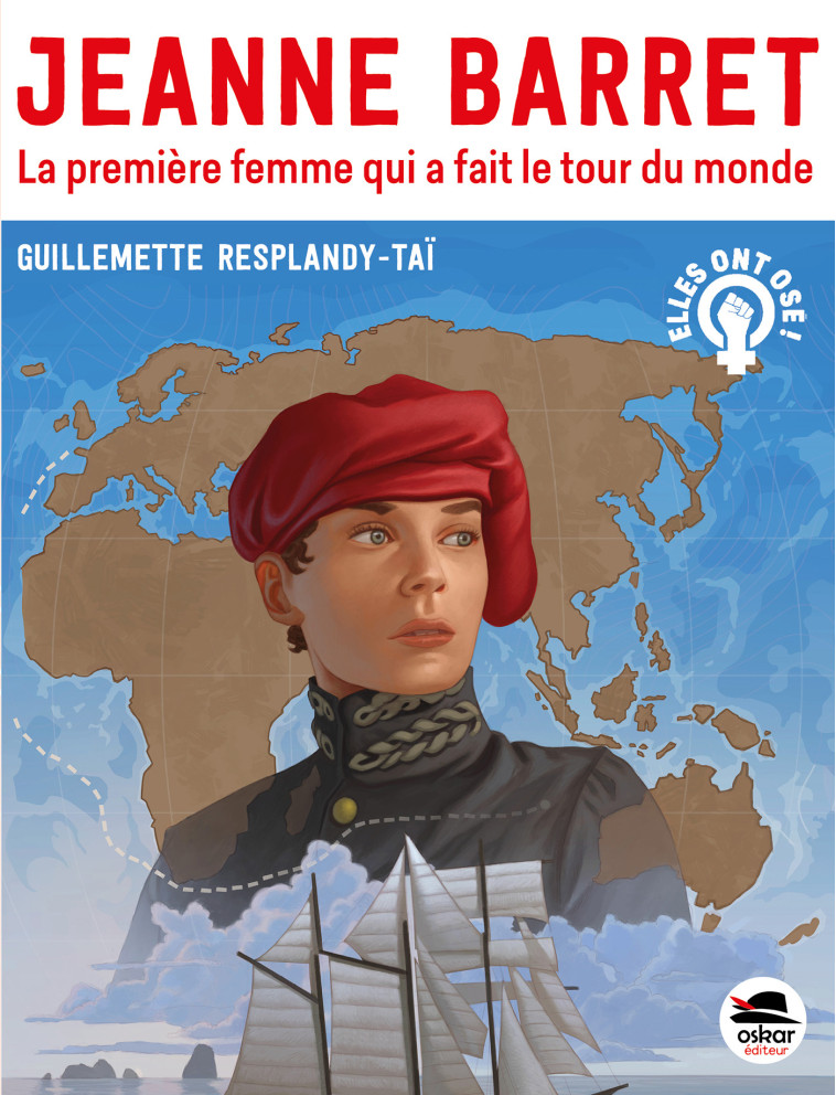 Jeanne Barret, la première femme qui a fait le tour du monde - Resplandy-Taï Mireille, Resplandy-taï Guillemette - OSKAR