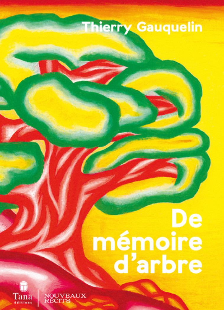 De mémoire d'arbre - Gauquelin Thierry - TANA