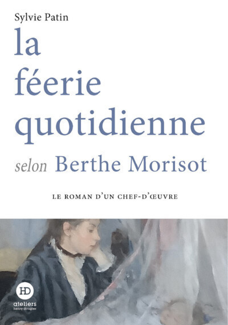 la féerie quotidienne selon Berthe Morisot - Patin Sylvie - HENRY DOUGIER