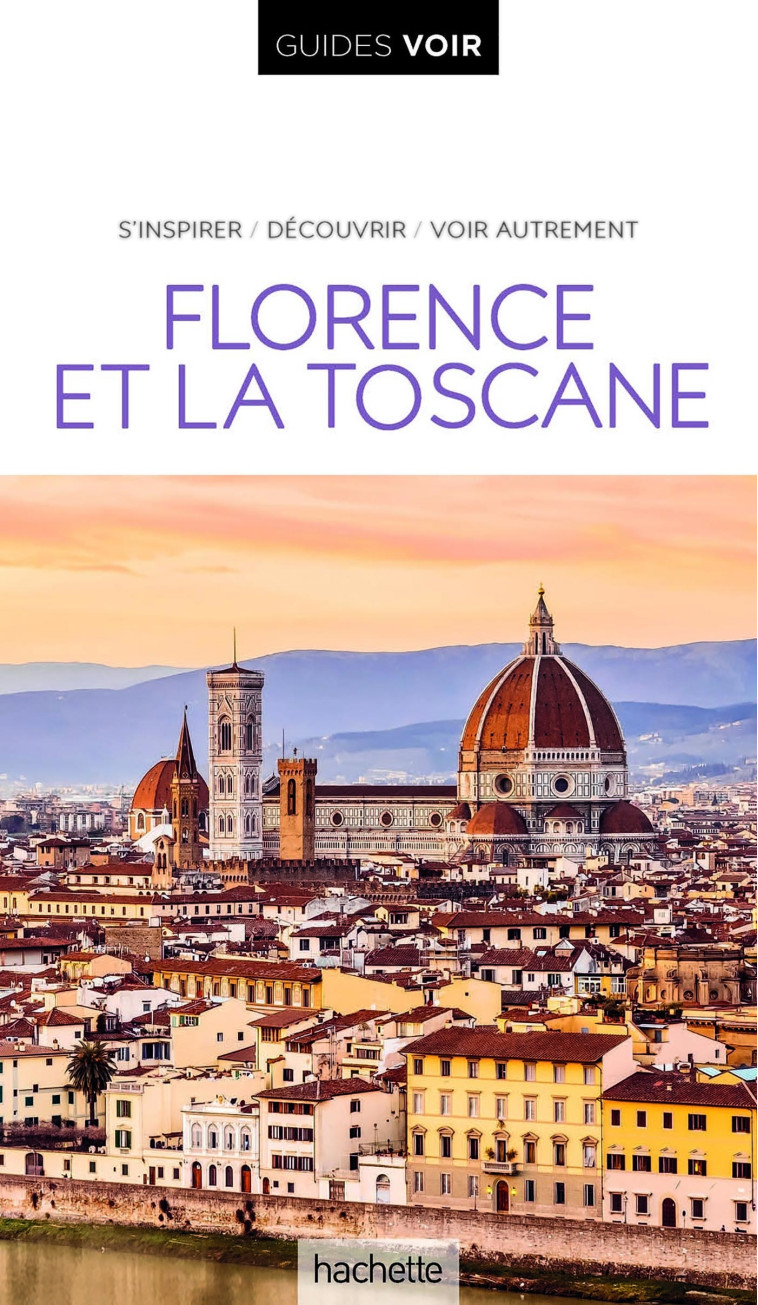 GUIDE VOIR FLORENCE ET TOSCANE -   - HACHETTE TOURI