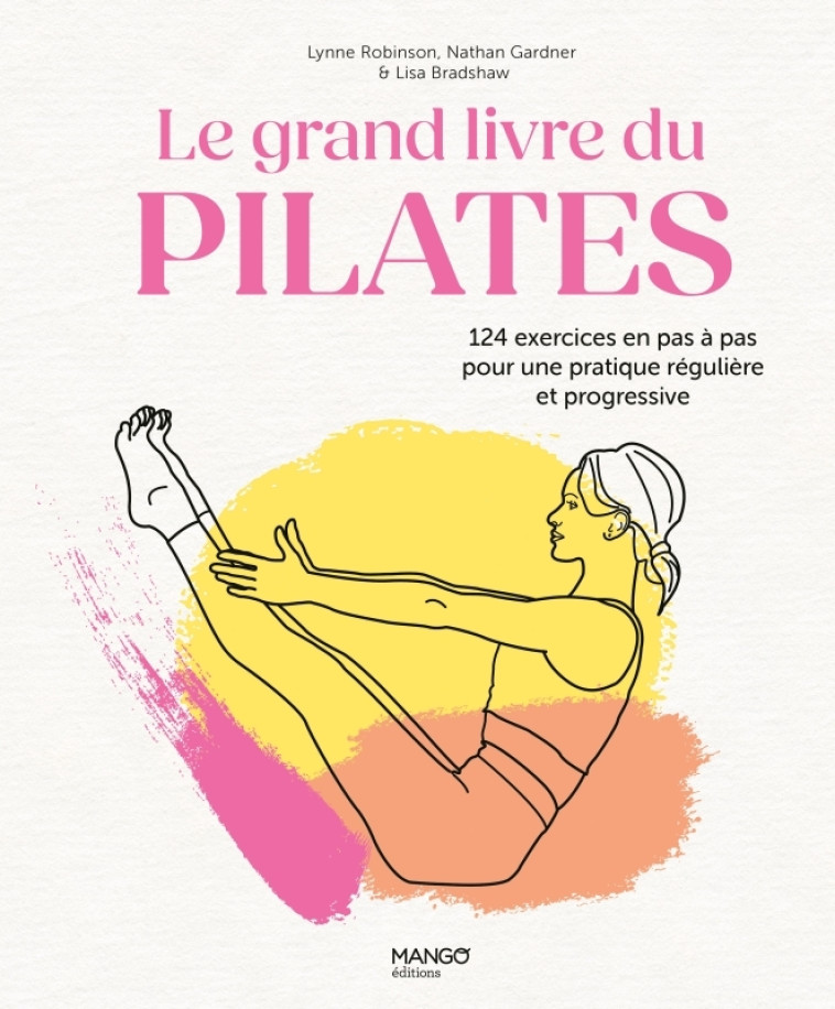 LE GRAND LIVRE DU PILATES - PROGRAMME COMPLET DE 52 SEANCES - BRADSHAW/GARDNER - MANGO