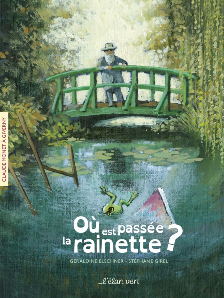 Où est passée la rainette ? - Monet - Giverny - Elschner Géraldine, Girel Stéphane - ELAN VERT